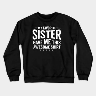 Meine Lieblingsschwester gab mir dieses T-Shirt lustiges Geschwister-Geschenk 55 Crewneck Sweatshirt